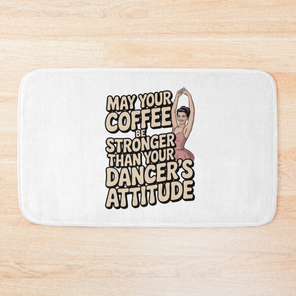 Item preview, May Your Coffee Be Stronger Than Your Dancers Attitude designed and sold by Naitsebas.