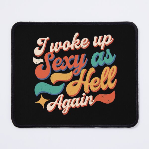 Item preview, I Woke Up Sexy As Hell Again designed and sold by Naitsebas.