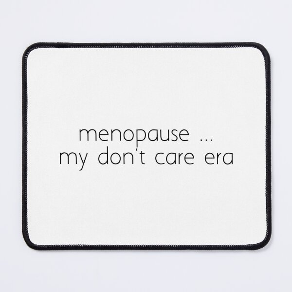 Item preview, menopause ... my don't care era designed and sold by Ice Breakers .