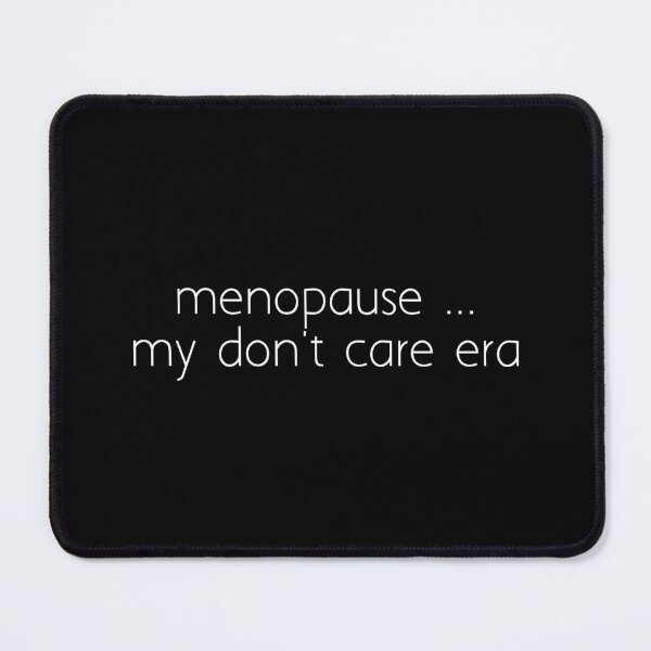Item preview, menopause ... my don't care era designed and sold by Ice Breakers .