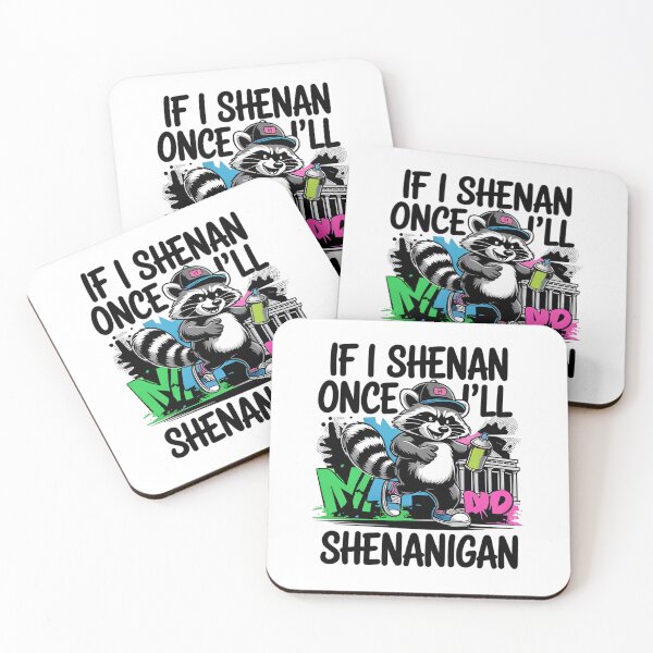 Item preview, If I Shenan Once Ill Shenanigan Raccoon designed and sold by Naitsebas.