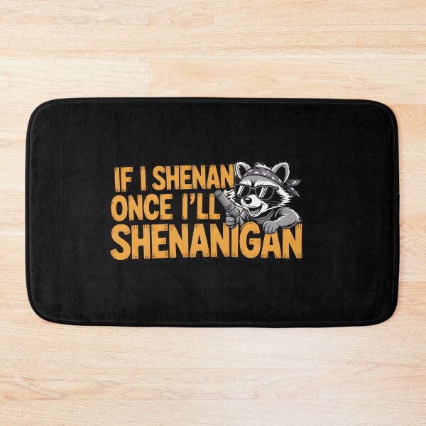 Item preview, If I Shenan Once Ill Shenanigan Raccoon designed and sold by Naitsebas.