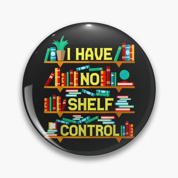 Item preview, I Have No Shelf Control designed and sold by BetterDesigns4U.