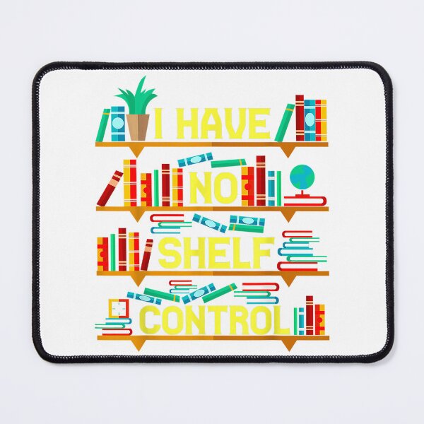 Item preview, I Have No Shelf Control designed and sold by BetterDesigns4U.