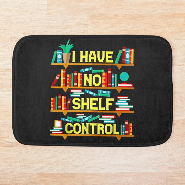 Item preview, I Have No Shelf Control designed and sold by BetterDesigns4U.