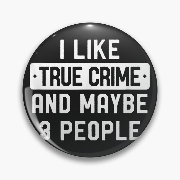 Item preview, I Like True Crime And Maybe 3 People designed and sold by BetterDesigns4U.