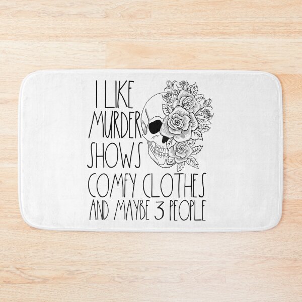Item preview, I Like Murder Shows Comfy Clothes And Maybe 3 People designed and sold by BetterDesigns4U.