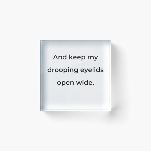 Item preview, "And keep my drooping eyelids open wide," - print black designed and sold by ariksworld.