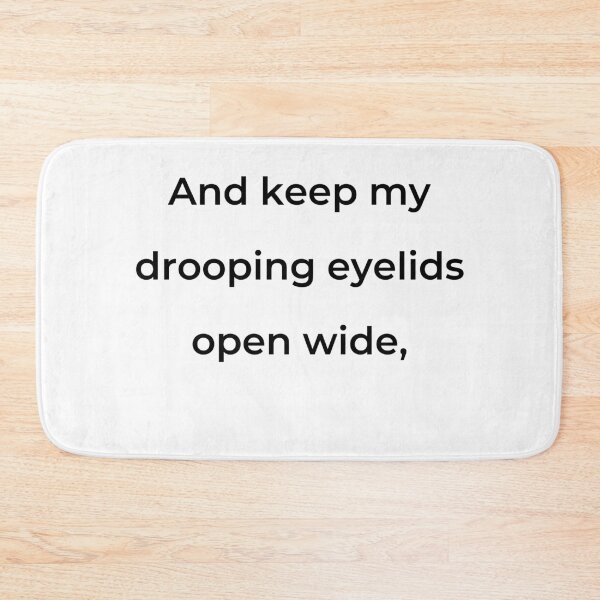 Item preview, "And keep my drooping eyelids open wide," - print black designed and sold by ariksworld.
