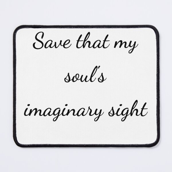 Item preview, "Save that my soul's imaginary sight" - handwriting black designed and sold by ariksworld.