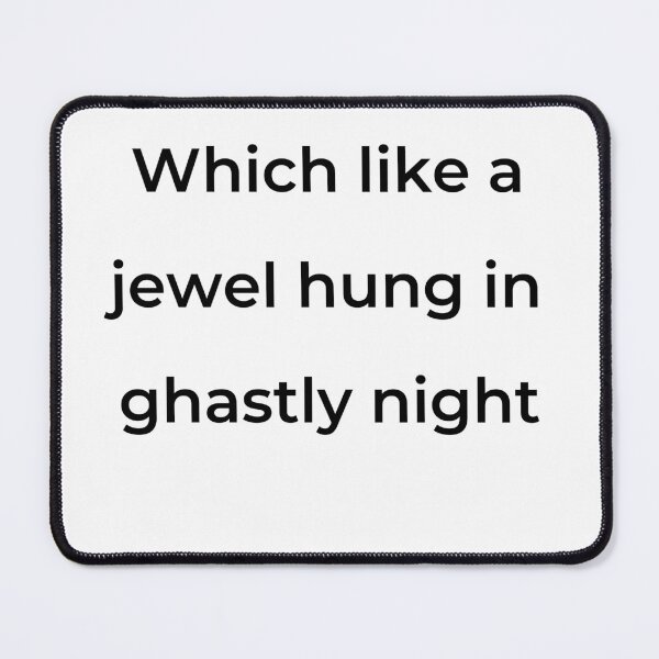 Item preview, "Which like a jewel hung in ghastly night" - print black designed and sold by ariksworld.