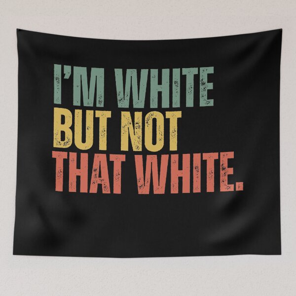 Item preview, I’m White But Not That White Meme designed and sold by Dondonmart.