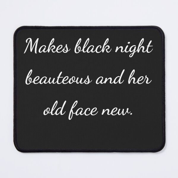 Item preview, "Makes black night beauteous and her old face new." - handwriting white designed and sold by ariksworld.