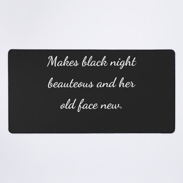 Item preview, "Makes black night beauteous and her old face new." - handwriting white designed and sold by ariksworld.
