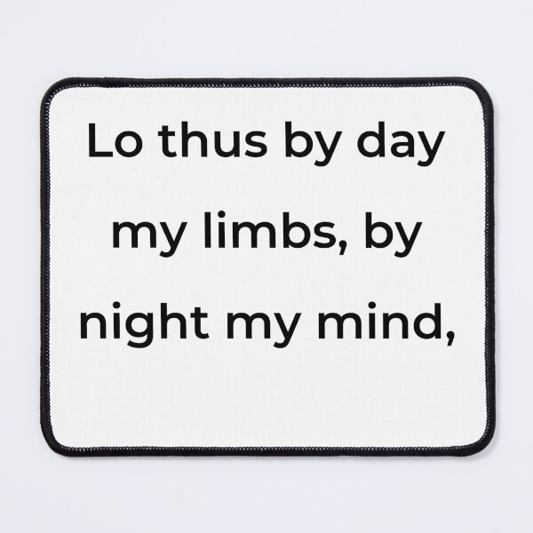 Item preview, "Lo thus by day my limbs, by night my mind," - print black designed and sold by ariksworld.