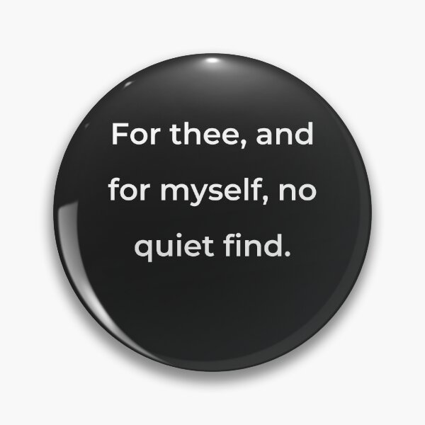 Item preview, "For thee, and for myself, no quiet find." - print white designed and sold by ariksworld.