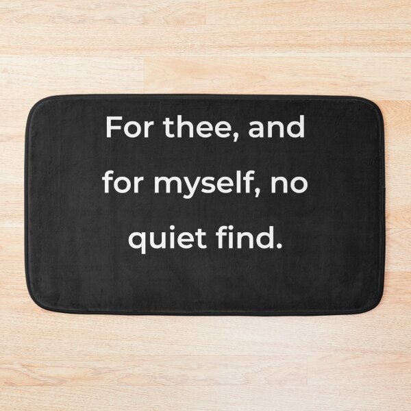 Item preview, "For thee, and for myself, no quiet find." - print white designed and sold by ariksworld.
