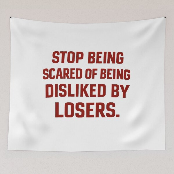 Item preview, stop being scared of being disliked by losers designed and sold by HWARYA.