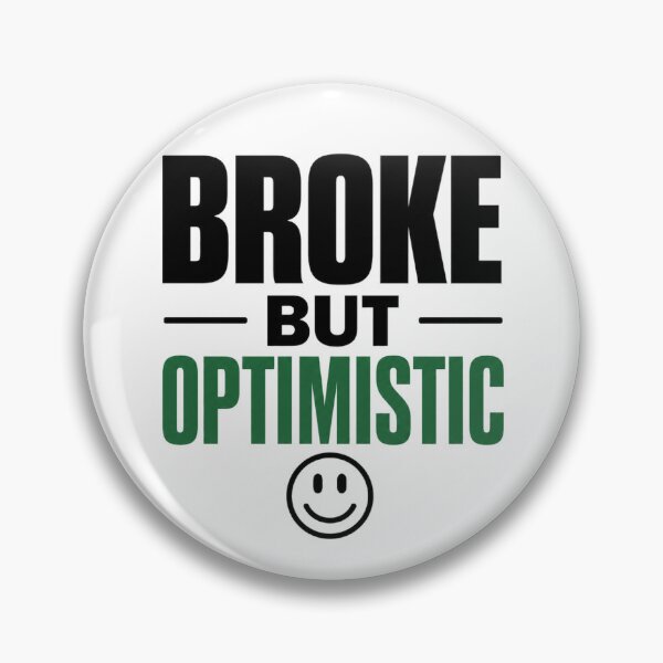 Item preview, Broke But Optimistic Funny Motivation designed and sold by the-dovlat.