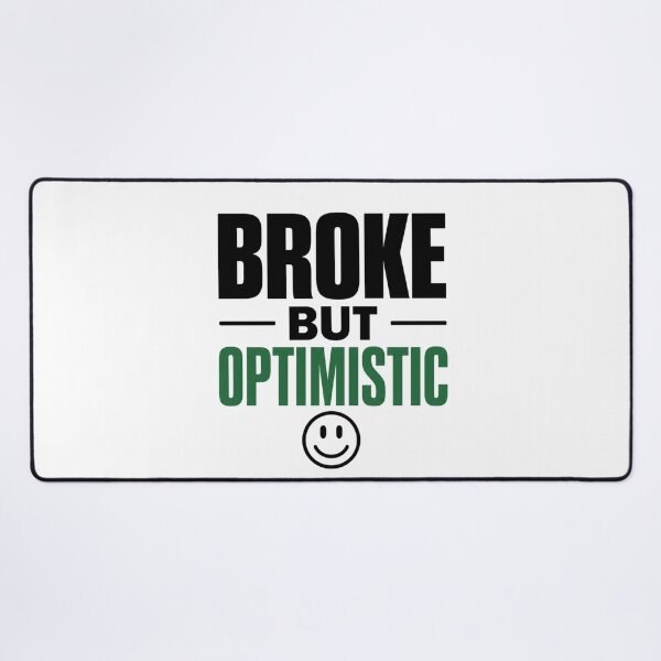 Item preview, Broke But Optimistic Funny Motivation designed and sold by the-dovlat.