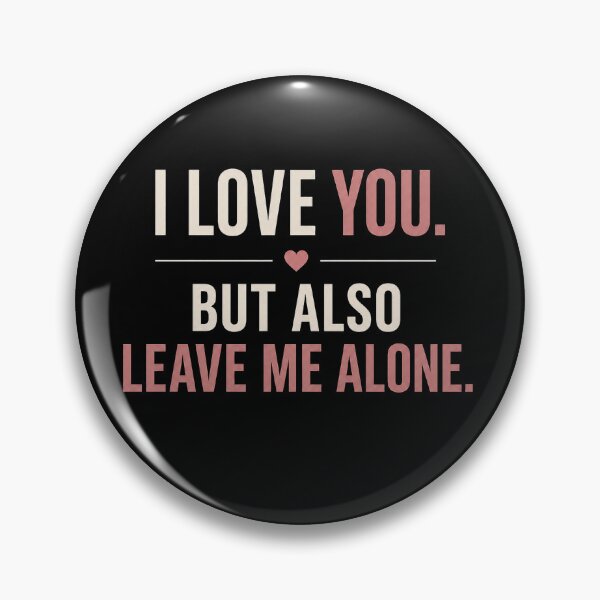 Item preview, I Love You But Leave Me Alone Funny Relationship designed and sold by the-dovlat.