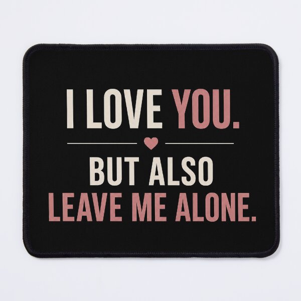 Item preview, I Love You But Leave Me Alone Funny Relationship designed and sold by the-dovlat.
