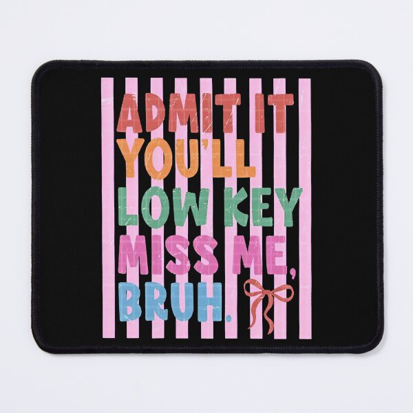 Item preview, Admit It You'll Low Key Miss Me Bruh – Funny Back To School Quote, Last Day of Summer Meme designed and sold by Tanjaberto.