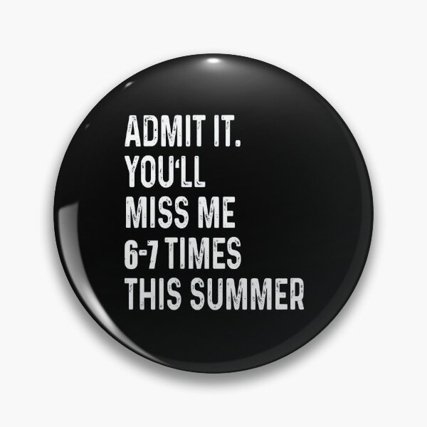 Item preview, Admit It You'll Miss Me 6–7 Times This Summer designed and sold by Tanjaberto.