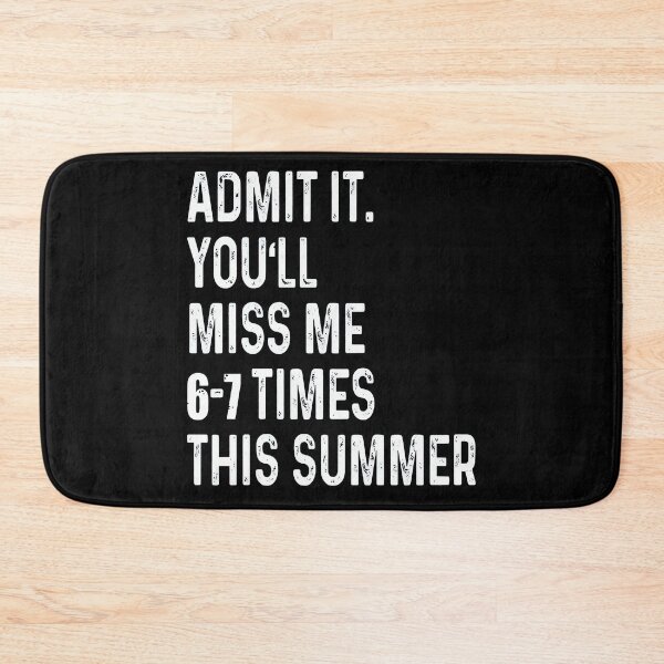 Item preview, Admit It You'll Miss Me 6–7 Times This Summer designed and sold by Tanjaberto.