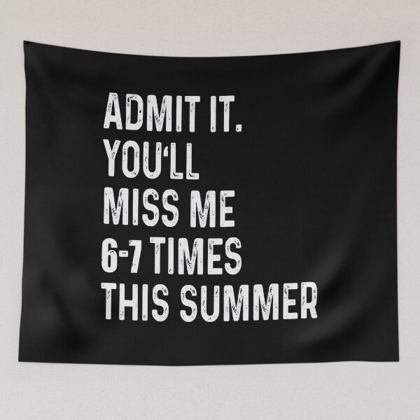 Item preview, Admit It You'll Miss Me 6–7 Times This Summer designed and sold by Tanjaberto.