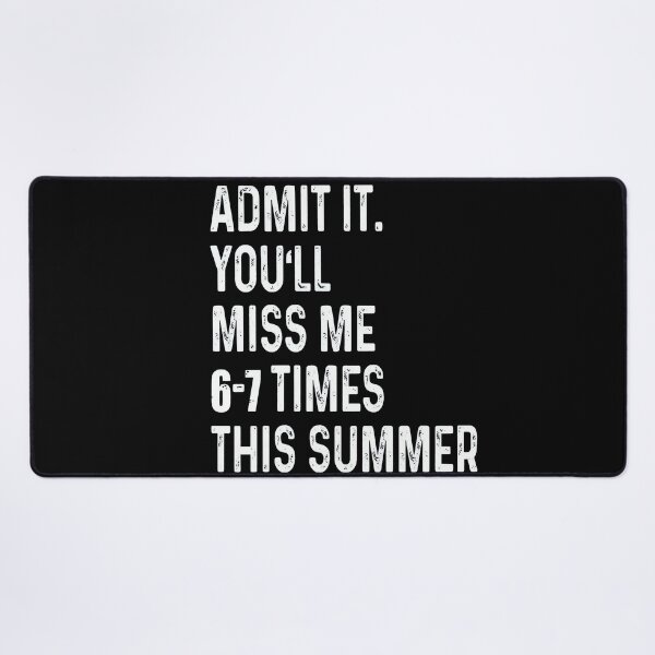 Item preview, Admit It You'll Miss Me 6–7 Times This Summer designed and sold by Tanjaberto.