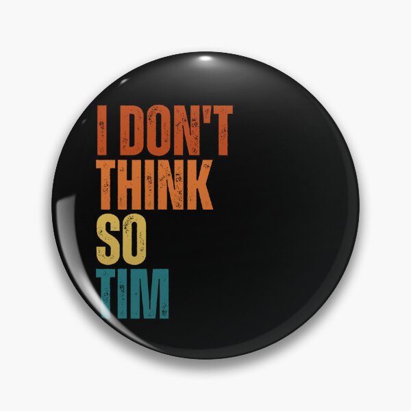 Item preview, I Don't Think So Tim designed and sold by Dondonmart.