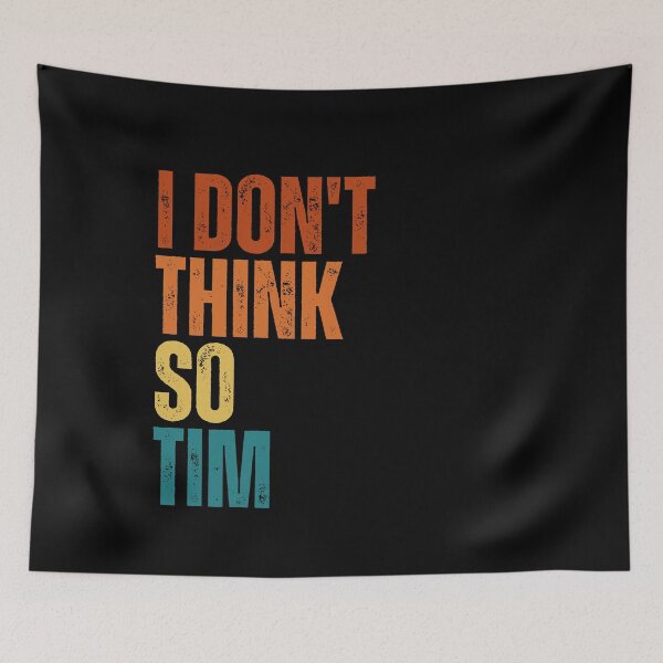 Item preview, I Don't Think So Tim designed and sold by Dondonmart.