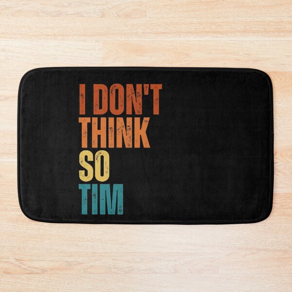 Item preview, I Don't Think So Tim designed and sold by Dondonmart.