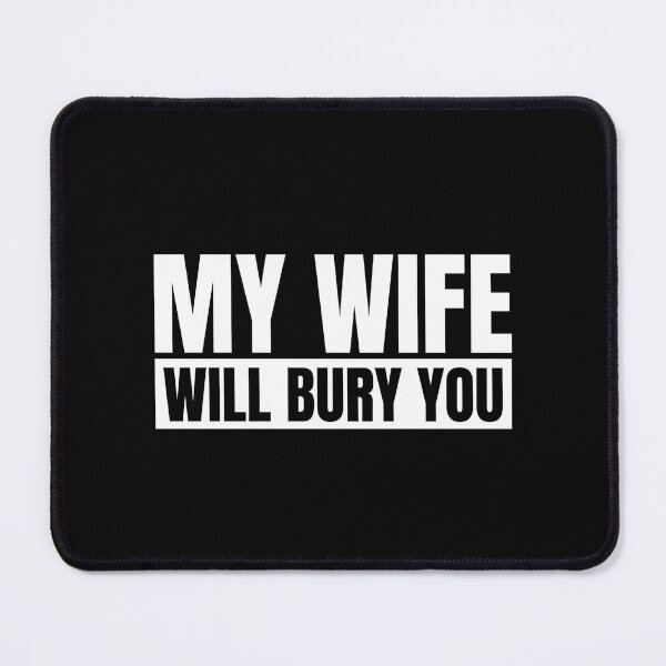 Item preview, My Wife Will Bury You designed and sold by Dondonmart.