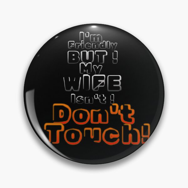 Item preview, I'm friendly, but my wife isn't. Don't touch, funny text.  Letters floating in darkness, carrying irony instead of ink. designed and sold by Creative-Sanc.