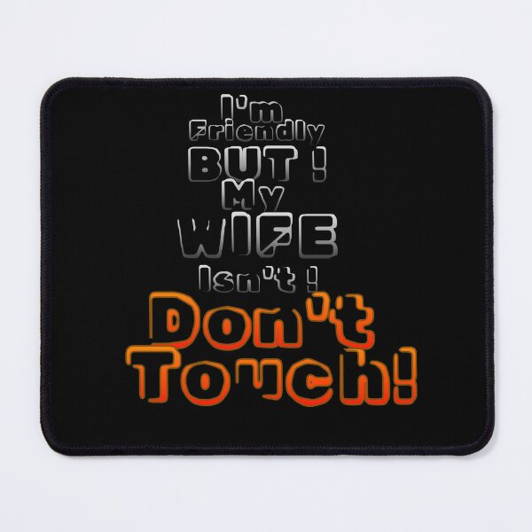 Item preview, I'm friendly, but my wife isn't. Don't touch, funny text. Letters floating in darkness, carrying irony instead of ink. designed and sold by Creative-Sanc.