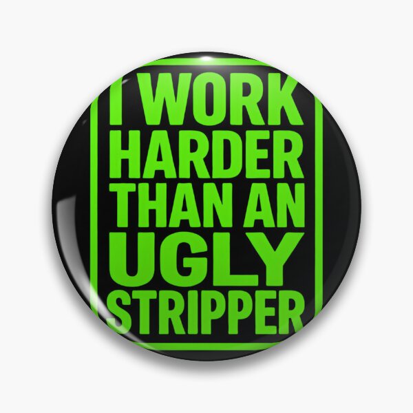 Item preview, I Work Harder Than An Ugly Stripper Funny Work Quote designed and sold by haitrieuic96.
