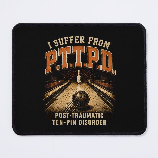 Item preview, I Suffer From P.T.T.P.D – Funny Bowling Ten Pin Humor designed and sold by THREE LITTLE BEANS.