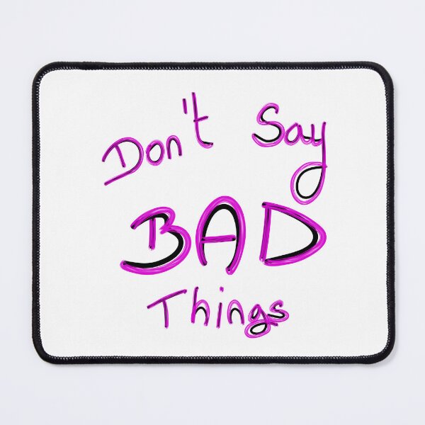 Item preview, Don’t say bad things designed and sold by Kalhanne.