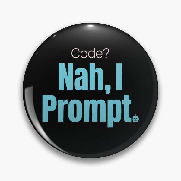 Item preview, Code Nah I Prompt Funny AI Prompt Engineer Gift designed and sold by Ixnor.