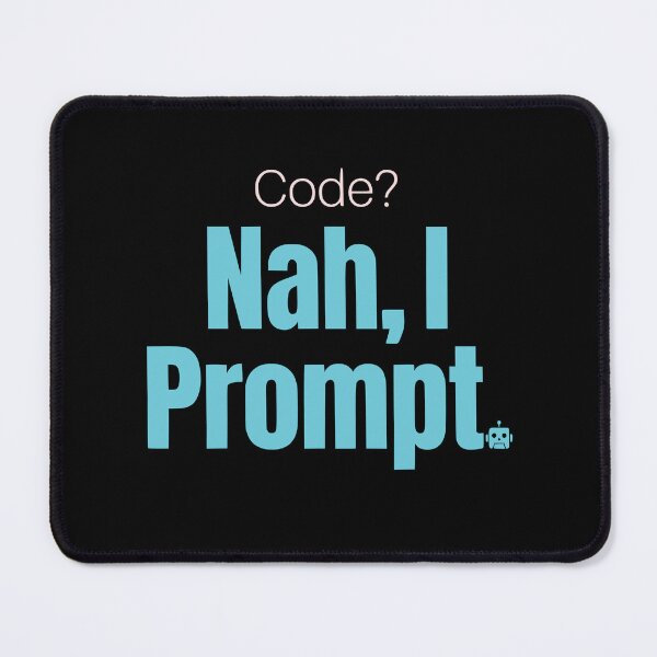 Item preview, Code Nah I Prompt Funny AI Prompt Engineer Gift designed and sold by Ixnor.
