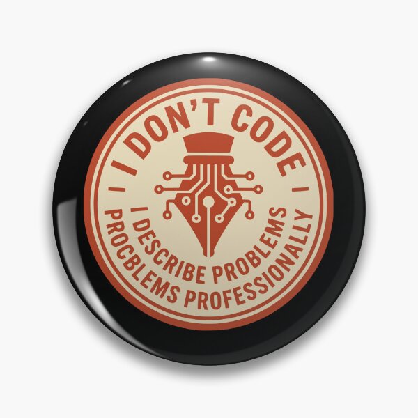 Item preview, I Dont Code I Describe Problems Professionally Retro Badge designed and sold by Ixnor.