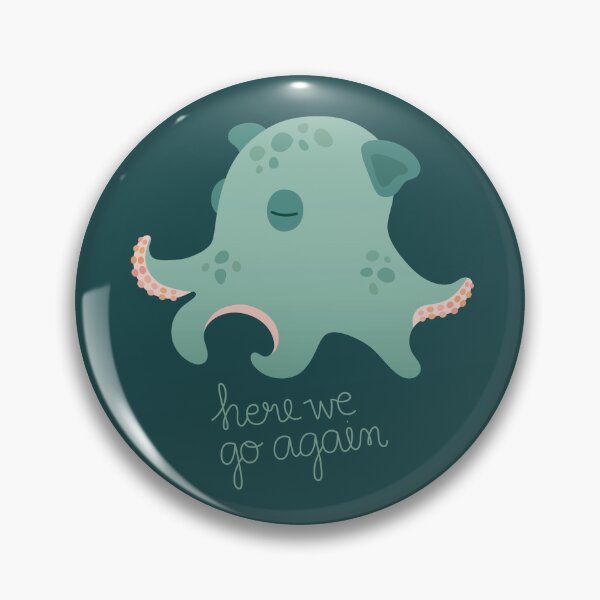 Item preview, Here We Go Again Octopus – Cute Relatable Meme Art designed and sold by TryingToSparkle.