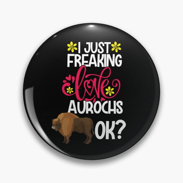 Item preview, I Just Freaking Love Aurochs Ok designed and sold by CosmoKitsch.