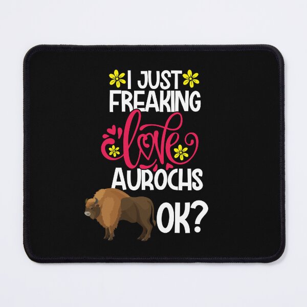 Item preview, I Just Freaking Love Aurochs Ok designed and sold by CosmoKitsch.