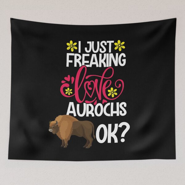 Item preview, I Just Freaking Love Aurochs Ok designed and sold by CosmoKitsch.