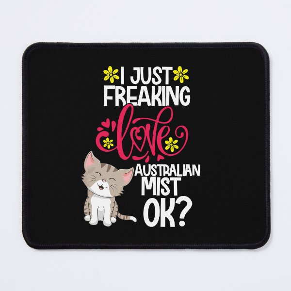 Item preview, I Just Freaking Love Australian Mist Ok designed and sold by CosmoKitsch.