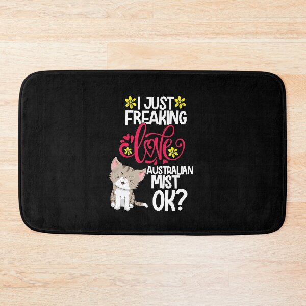 Item preview, I Just Freaking Love Australian Mist Ok designed and sold by CosmoKitsch.
