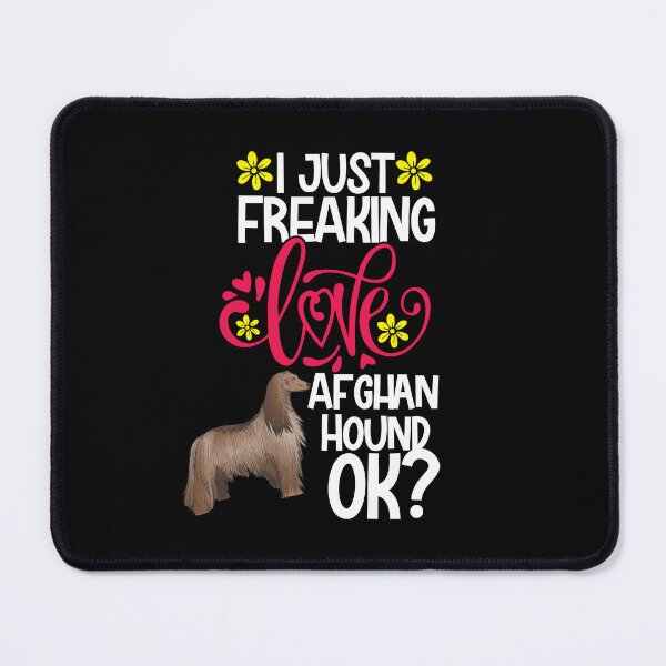 Item preview, I Just Freaking Love Afghan Hound Ok designed and sold by CosmoKitsch.